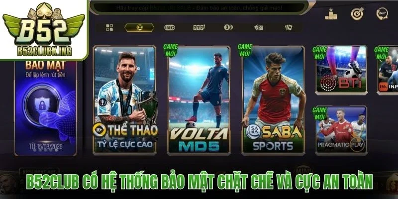 B52club có hệ thống bảo mật chặt chẽ và cực an toàn 