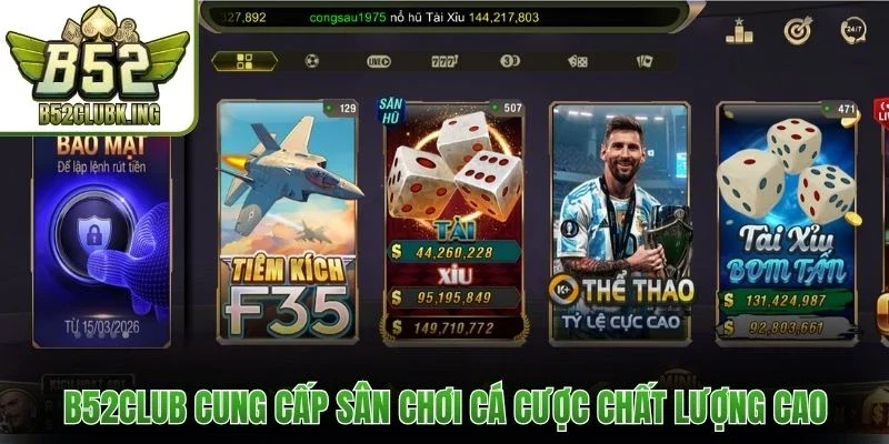 B52club cung cấp sân chơi cá cược chất lượng cao